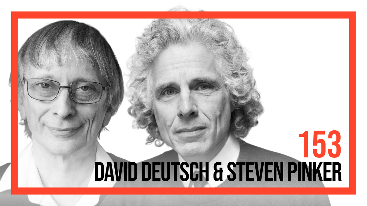 David Deutsch Steven Pinker First Ever Public Dialogue AGI P Doom And The Enemies Of Progress 153 David Deutsch Steven Pinker First Ever Public Dialogue AGI P Doom And The Enemies Of Progress 153