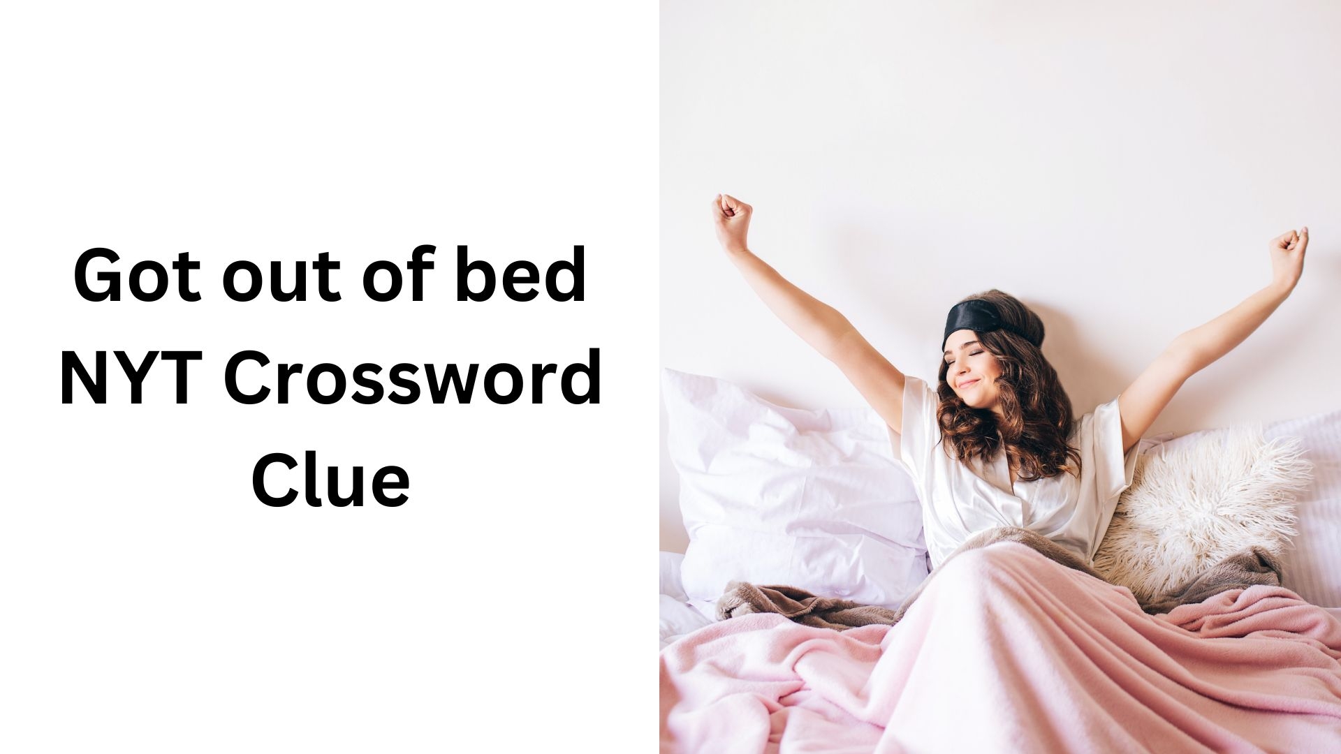 Got Out Of Bed NYT Crossword Clue January 15 2025 Got Out Of Bed NYT Crossword Clue January 15 2025