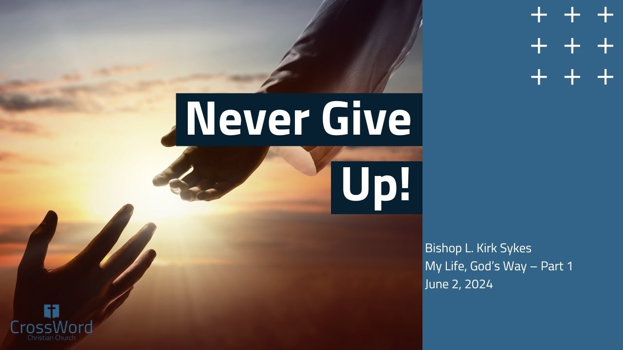 Never Give Up Sunday Service Live Stream CrossWord Church June 2 2024 YouTube Never Give Up Sunday Service Live Stream CrossWord Church June 2 2024 YouTube